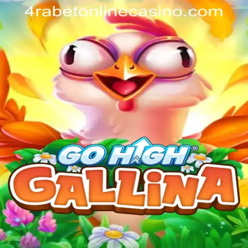Exploring the Innovative Game GoHighGallina and Its Intriguing Connection to 4RABET ONLINE CASINO